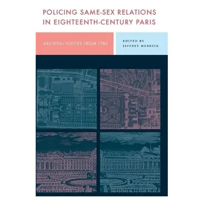 Policing Same-Sex Relations in Eighteenth-Century Paris