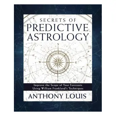 Secrets of Predictive Astrology - Louis, Anthony