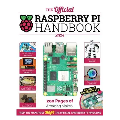 Official Raspberry Pi Handbook - The Makers of The MagPi magazine