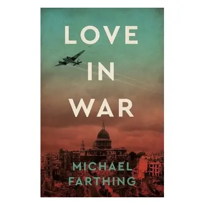 Love in War - Farthing, Michael