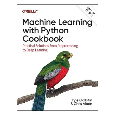 Machine Learning with Python Cookbook - Gallatin, Kyle a Albon, Chris