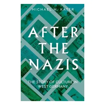 After the Nazis - Kater, Michael H.