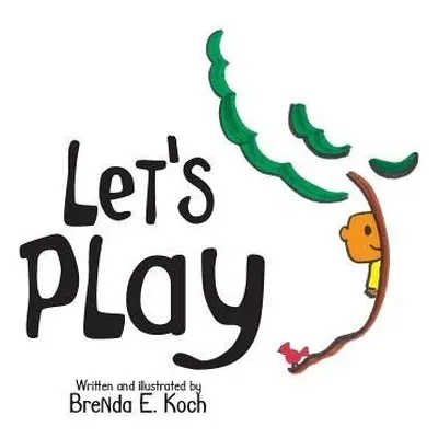 Let's Play - Koch, Brenda E