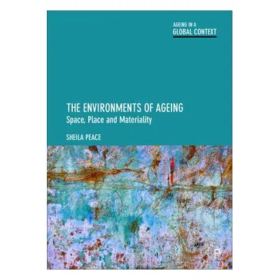 Environments of Ageing - Peace, Sheila (The Open University)