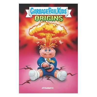 Garbage Pail Kids: Origins - Goldberg, Adam F. a Rodionoff, Hans a Zapata, Jeff