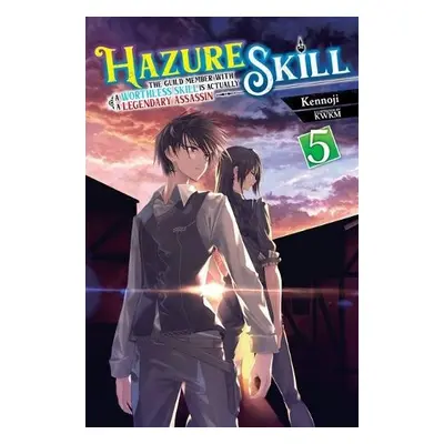 Hazure Skill: The Guild Member with a Worthless Skill Is Actually a Legendary Assassin, Vol. 5 L