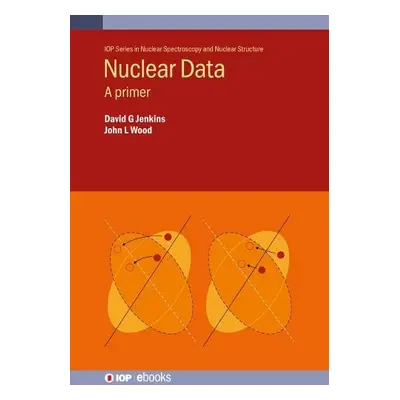 Nuclear Data - Jenkins, David (Professor, University of York) a Wood, John L (Gerorgia Institute