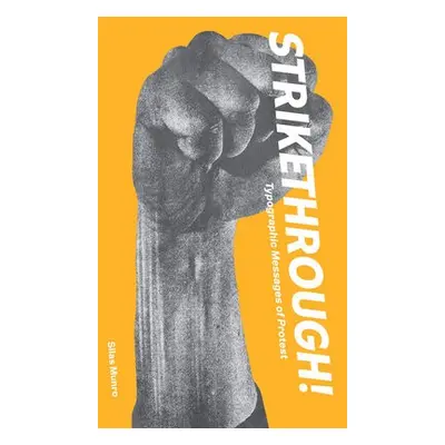 Strikethrough: Typographic Messages of Protest - Munro, Silas