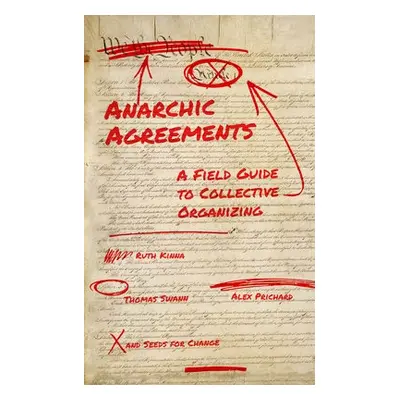 Anarchic Agreements - Kinna, Ruth a Prichard, Alex a Swann, Thomas