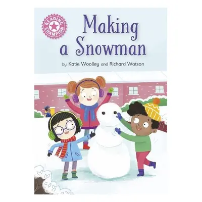 Reading Champion: Making a Snowman - Woolley, Katie