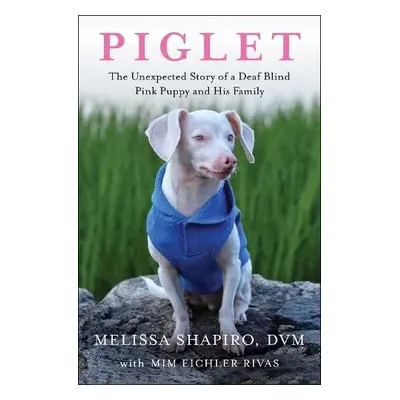 Piglet - Shapiro, Melissa, DVM a Eichler Rivas, Mim