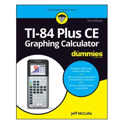 TI-84 Plus CE Graphing Calculator For Dummies - McCalla, Jeff (St. Mary's Episcopal School in Me