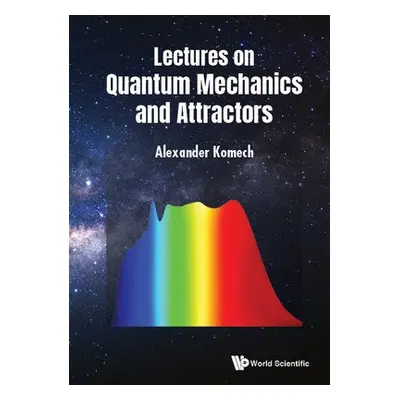 Lectures On Quantum Mechanics And Attractors - Komech, Alexander (Inst For Information Transmiss