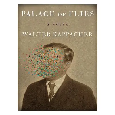 Palace of Flies - Kappacher, Walter