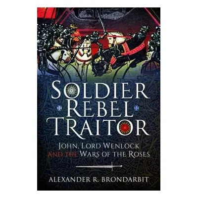 Soldier, Rebel, Traitor - Brondarbit, Alexander R