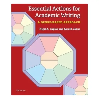 Essential Actions for Academic Writing - Caplan, Nigel A. a Johns, Ann