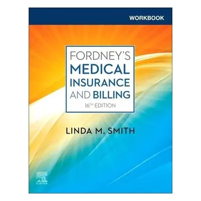 Workbook for Fordney's Medical Insurance and Billing - Smith, Linda M., CPC, CPC-1, CEMC, PCS, C