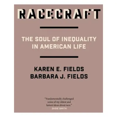 Racecraft - Fields, Barbara J. a Fields, Karen E.