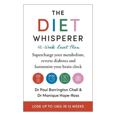 Diet Whisperer: 12-Week Reset Plan - Chell, Paul Barrington a Hope-Ross, Monique