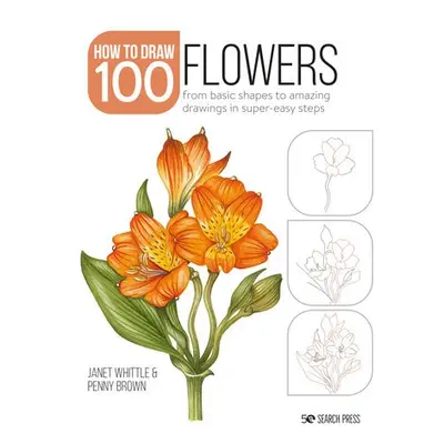 Draw 100: Flowers - Whittle, Janet a Brown, Penny