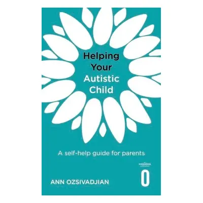 Helping Your Autistic Child - Ozsivadjian, Ann