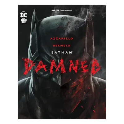 Batman: Damned - Azzarello, Brian a Bermejo, Lee