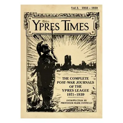 Ypres Times Volume Three (1933-1939)