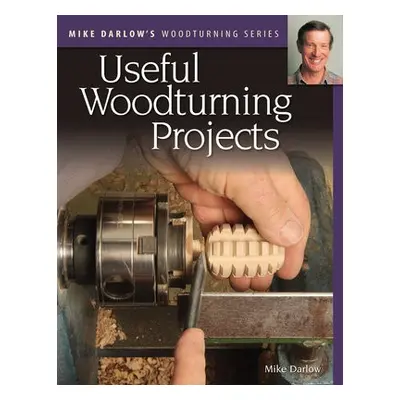 Mike Darlow's Woodturning Series: Useful Woodturning Projects - Darlow, Mike