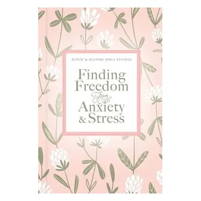 Finding Freedom from Anxiety and Stress - Thomas Nelson