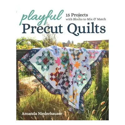 Playful Precut Quilts - Niederhauser, Amanda