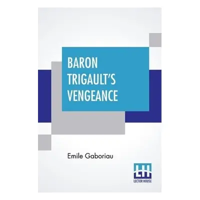 Baron Trigault's Vengeance - Gaboriau, Emile