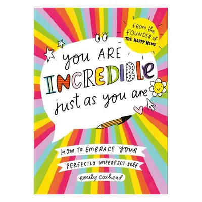 You Are Incredible Just As You Are - Coxhead, Emily