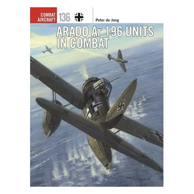 Arado Ar 196 Units in Combat - de Jong, Peter