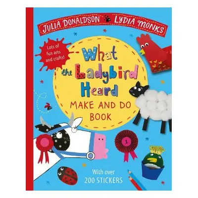 What the Ladybird Heard Make and Do - Donaldson, Julia