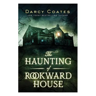 The Haunting of Rookward House - Coates, Darcy