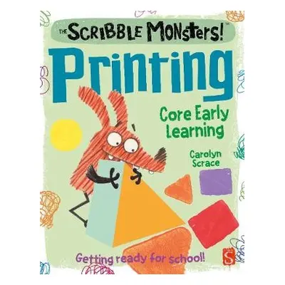 Scribble Monsters!: Printing - Scrace, Carolyn