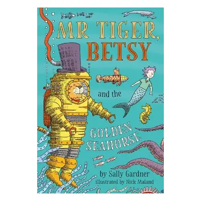 Mr Tiger, Betsy and the Golden Seahorse - Gardner, Sally