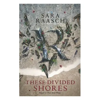 These Divided Shores - Raasch, Sara