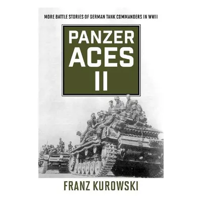 Panzer Aces II - Kurowski, Franz