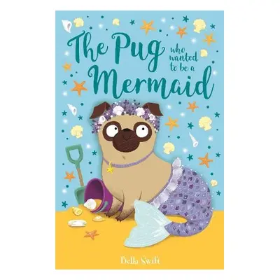 Pug who wanted to be a Mermaid - Swift, Bella