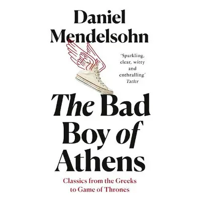 Bad Boy of Athens - Mendelsohn, Daniel