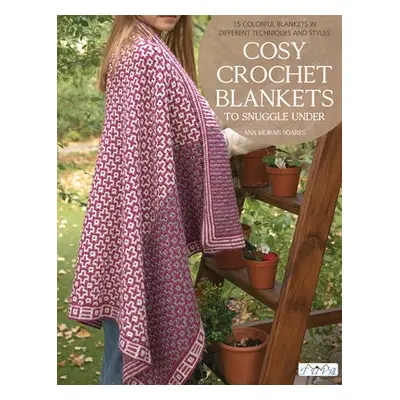 Cosy Crochet Blankets to Snuggle Under - Soares, Ana Paula Mo nica Morais