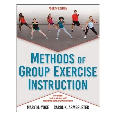 Methods of Group Exercise Instruction - Yoke, Mary M. a Armbruster, Carol