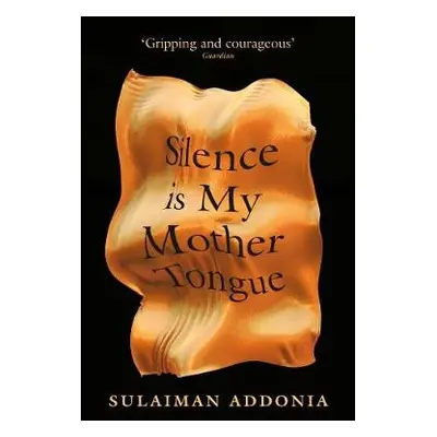 Silence is My Mother Tongue - Addonia, Sulaiman (Writer)