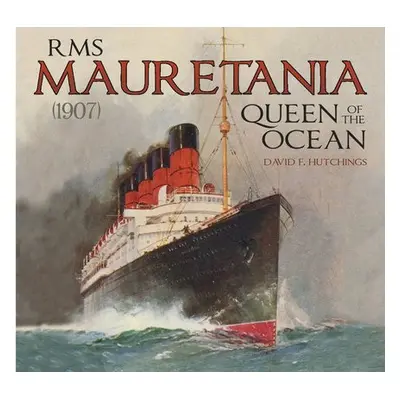 RMS Mauretania (1907) - Hutchings, David