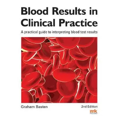 Blood Results in Clinical Practice - Basten, Graham