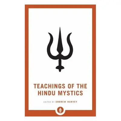 Teachings of the Hindu Mystics - Harvey, Andrew