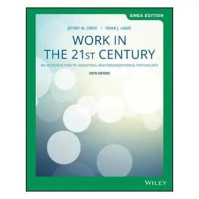 Work in the 21st Century - Conte, Jeffrey M. (San Diego State University) a Landy, Frank J. (Pen