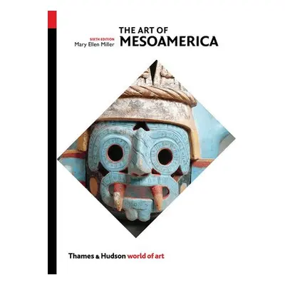 Art of Mesoamerica - Miller, Mary Ellen