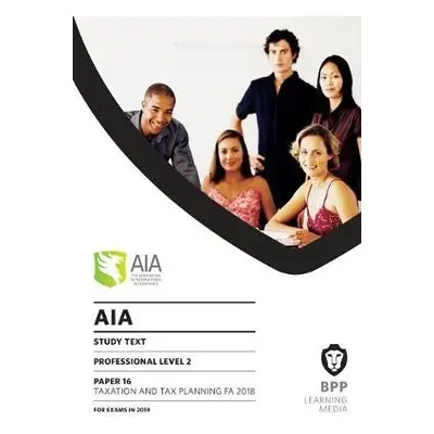 AIA 16 Taxation and Tax Planning - BPP Learning Media